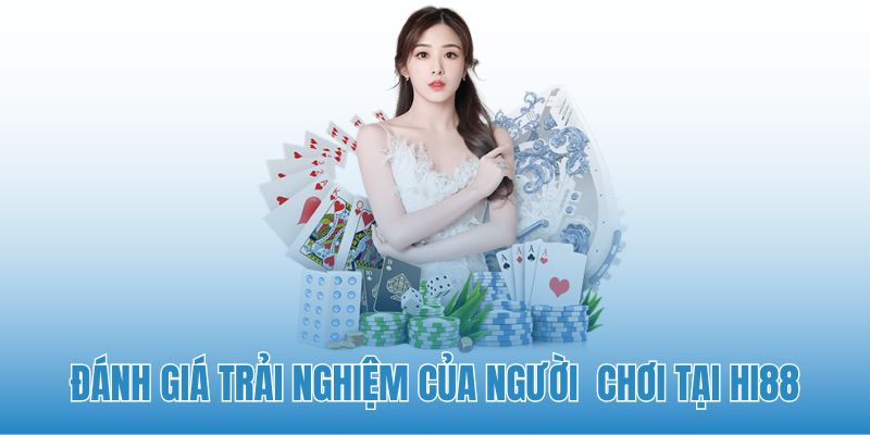 Đánh giá trải nghiệm của người chơi tại Hi88